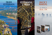 Okiem Fotografa. O fotografowaniu z nieba - Maciej Margas