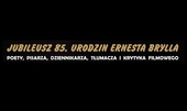 Jubileusz 85. urodzin Ernesta Brylla